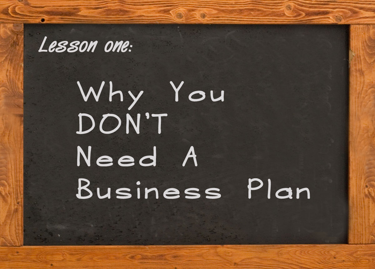 Why You Don't Need a Business Plan
