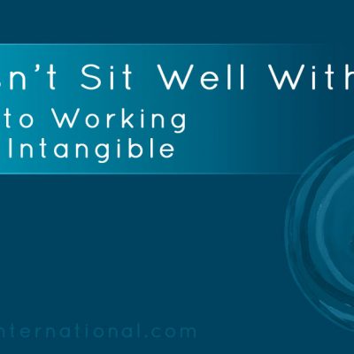 It Doesn't Sit Well With Me: The Key To Working With The Intangible