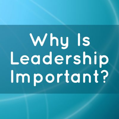 Why is Leadership Important?